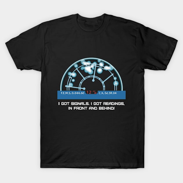 I got signals. I got readings, in front and behind! T-Shirt by SPACE ART & NATURE SHIRTS 